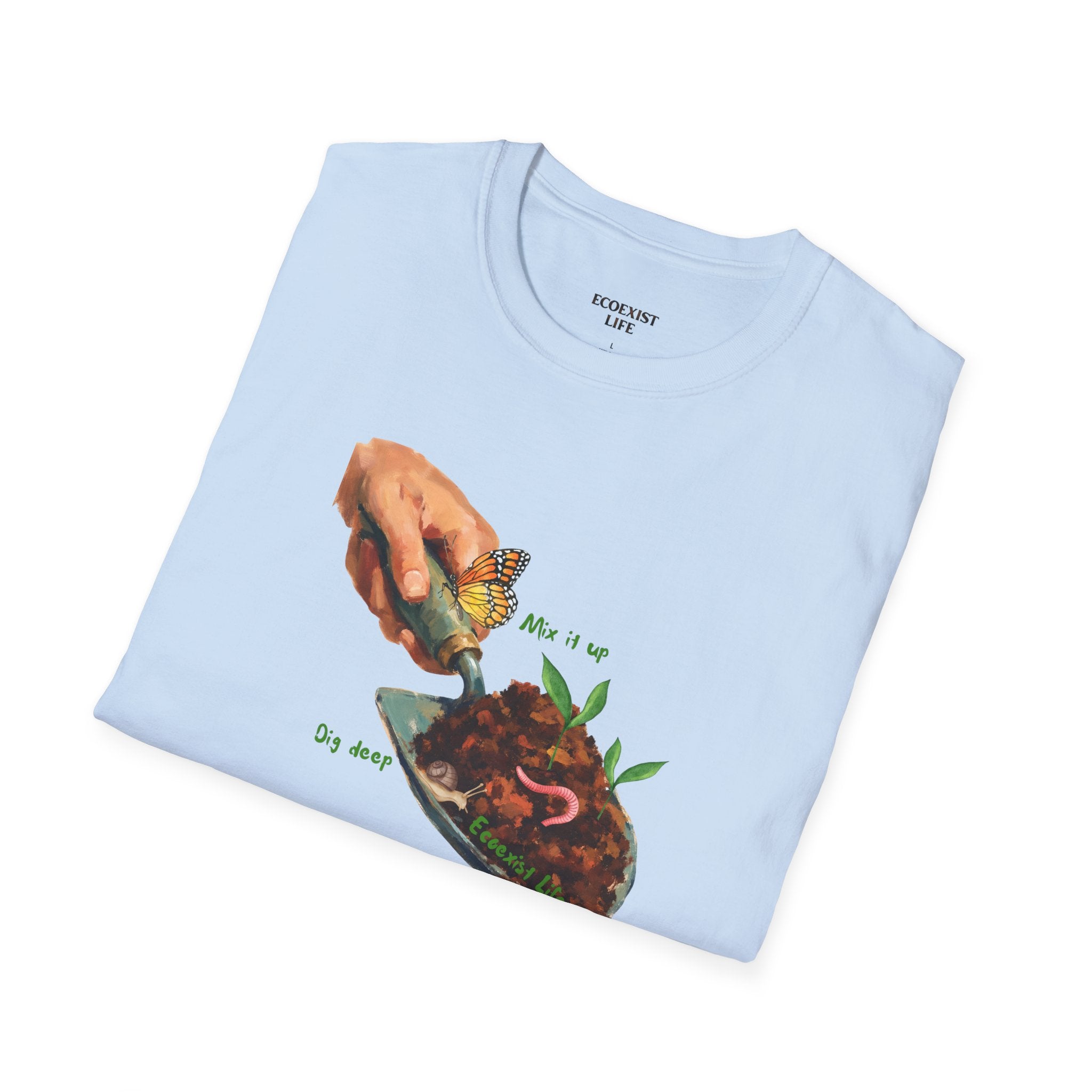 Gardener’s Trowel Tee — “Dig Deep / Mix It Up / Ecoexist Life” Gardening Graphic Shirt